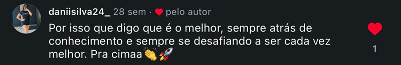 Comentário daniisilva24_ — é o melhor, sempre se desafiando